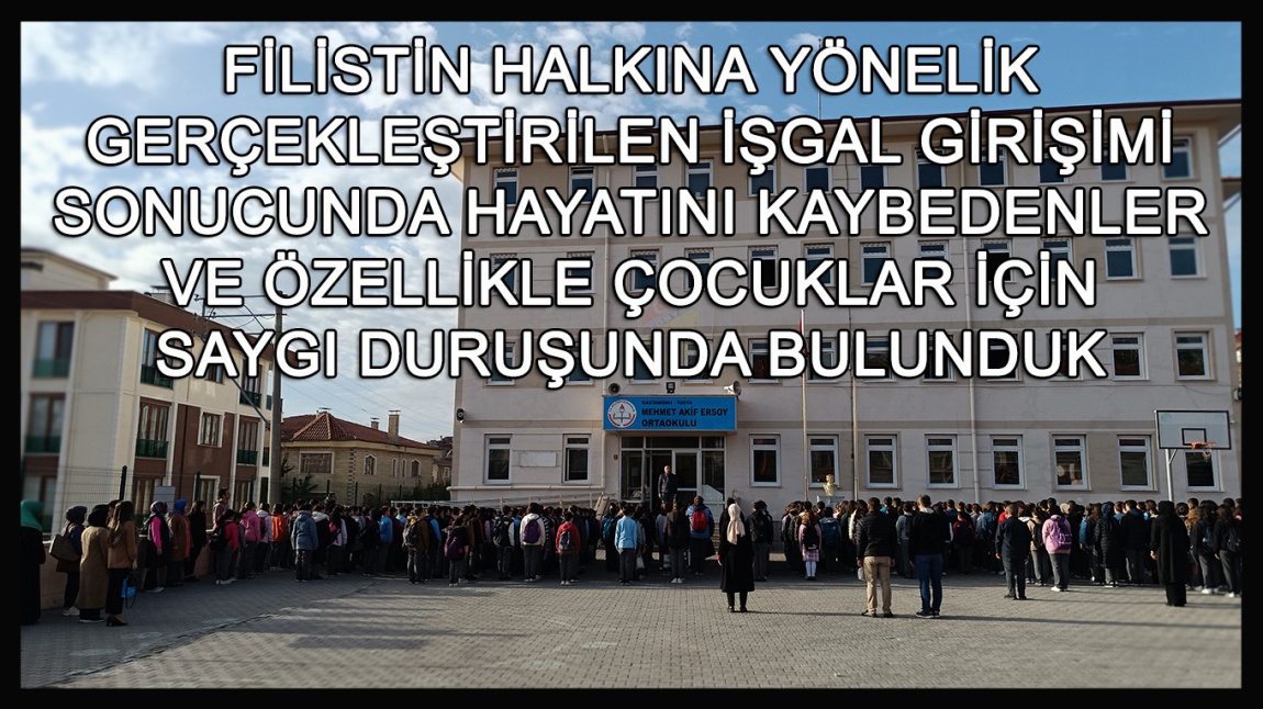 FİLİSTİN'DE HAYATINI KAYBEDENLER İÇİN SAYGI DURUŞUNDA BULUNDUK